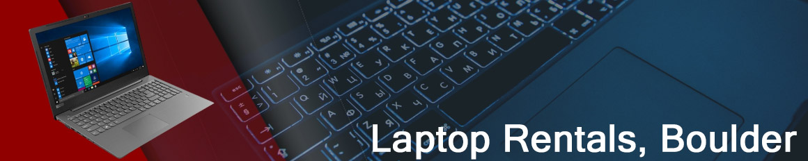 Rent a Laptop Boulder | Lease a Business Laptop Boulder