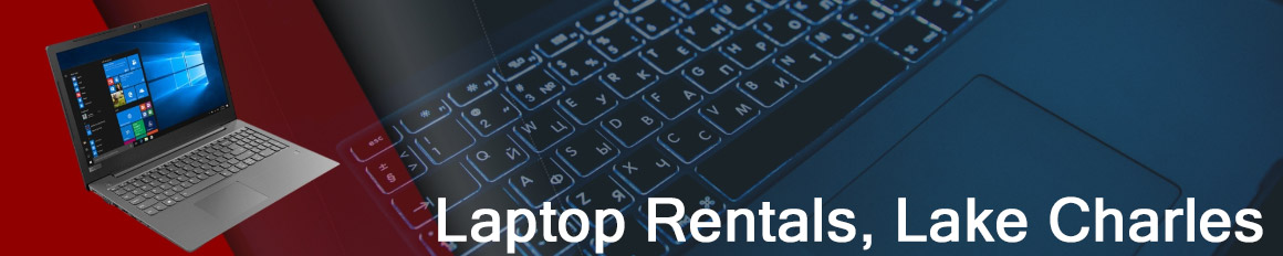 Rent a Laptop Lake Charles | Lease a Business Laptop Lake Charles