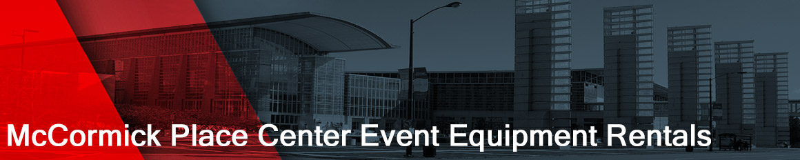 McCormick Place Convention Center Event Equipment Rentals