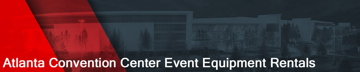 Atlanta Convention Center Event Equipment Rentals