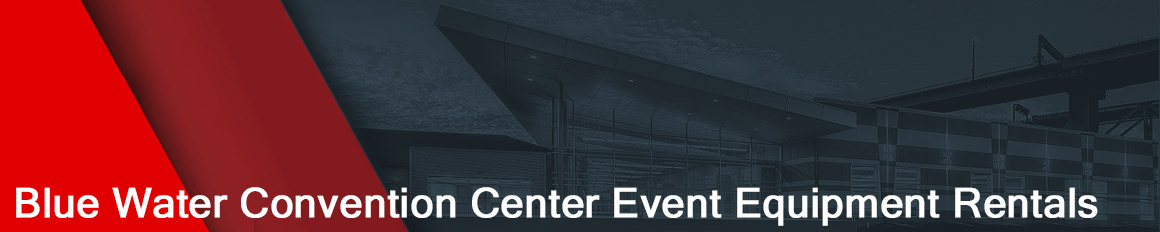 Blue Water Convention Center Event Equipment Rentals