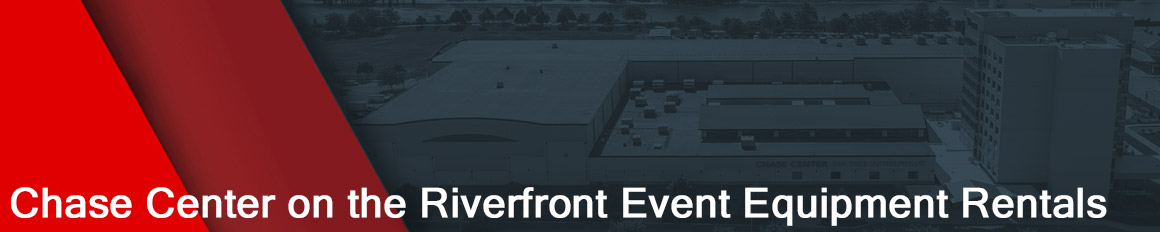 Chase Center on the Riverfront Event Equipment Rentals