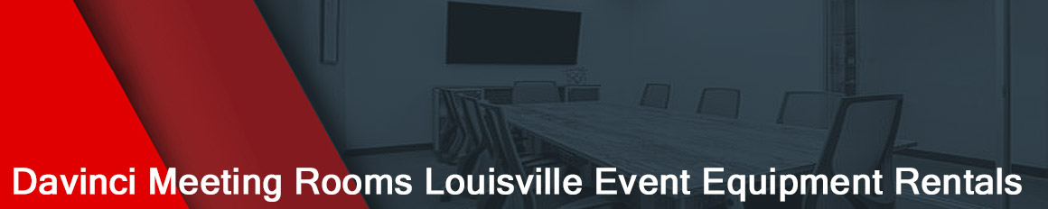 Louisville Davinci Meeting Rooms Event Equipment Rentals