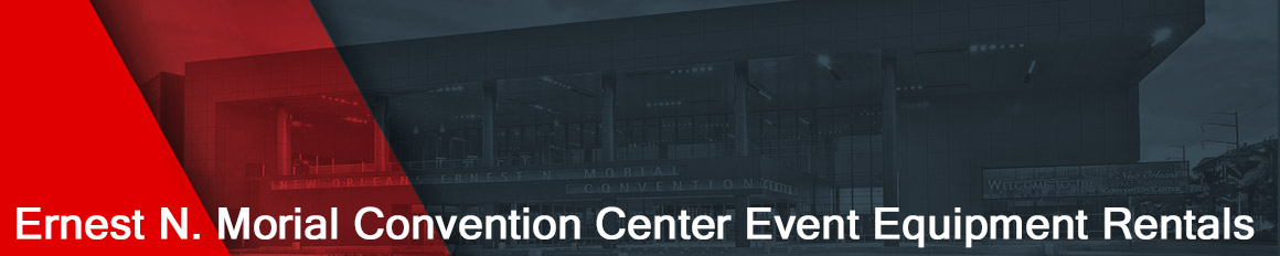 Ernest Morial Convention Center Event Equipment Rentals