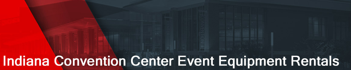 Indiana Convention Center Event Equipment Rentals