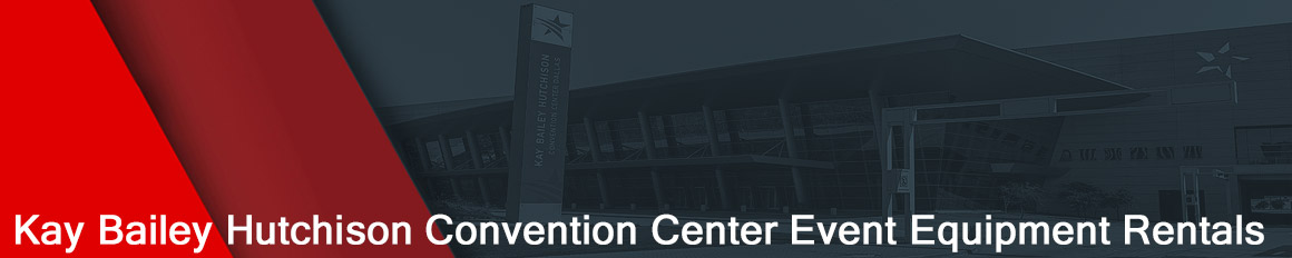 Kay Bailey Hutchison Convention Center Dallas Event Equipment Rentals