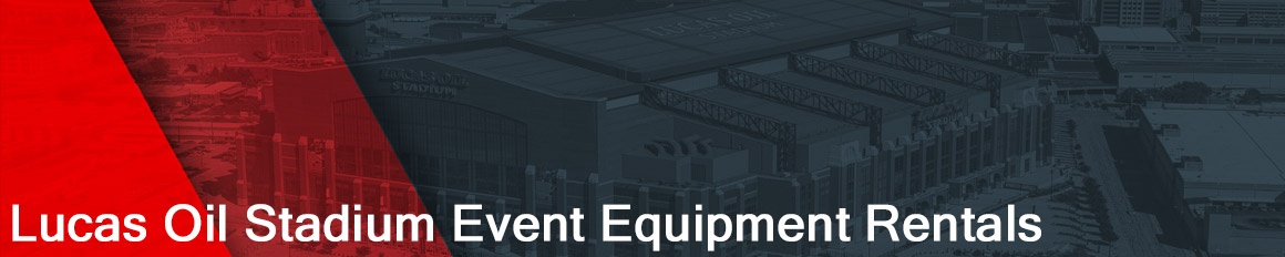 Lucas Oil Stadium Event Equipment Rentals