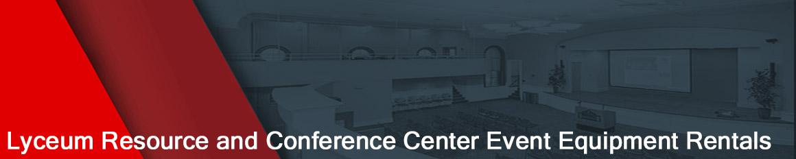 Lyceum Resource and Conference Center Event Equipment Rentals