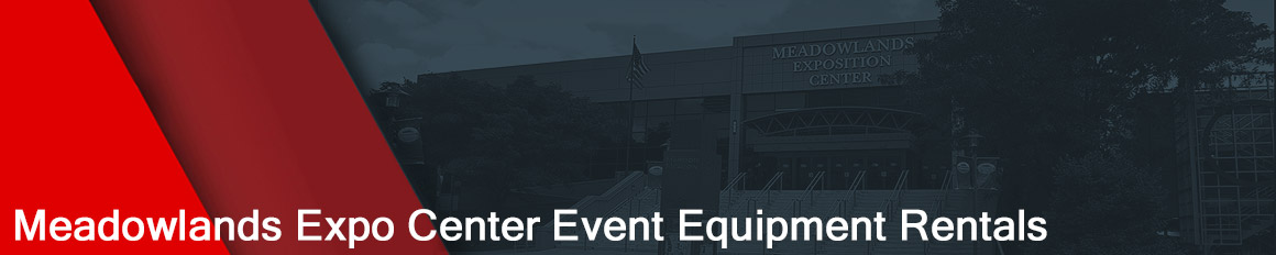 Meadowlands Exposition Center Event Equipment Rentals