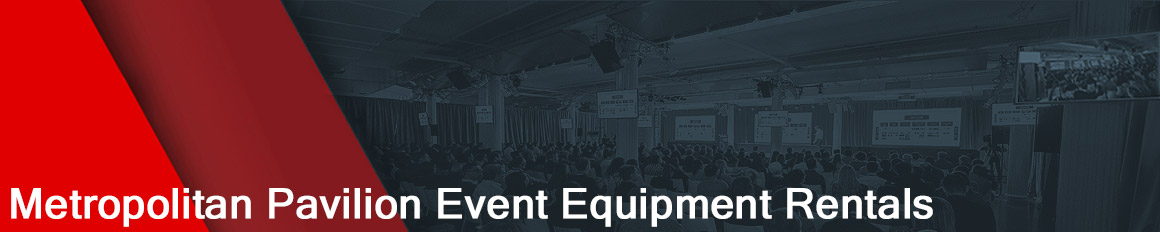 Metropolitan Pavilion Event Equipment Rentals