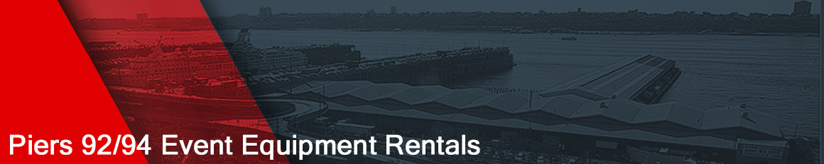 Piers 92/94 Event Equipment Rentals