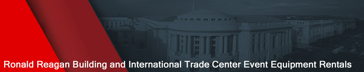 Ronald Reagan Building and International Trade Center Event Equipment Rentals