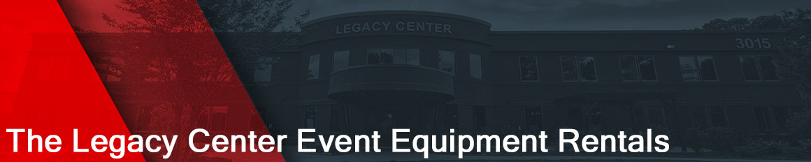 The Legacy Center Event Equipment Rentals