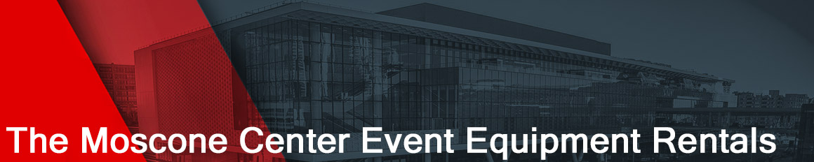 Moscone Center Event Equipment Rentals