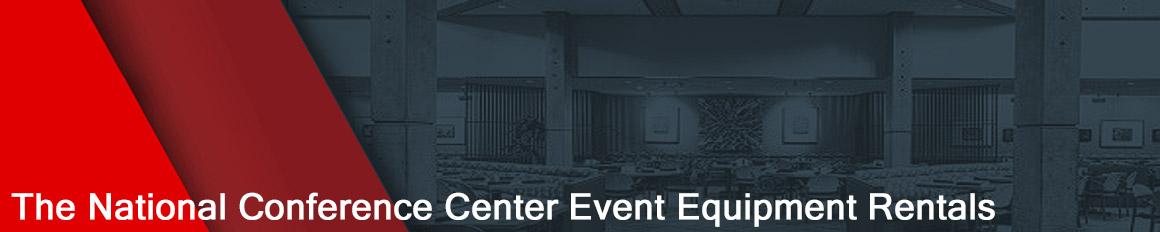 The National Conference Center Event Equipment Rentals