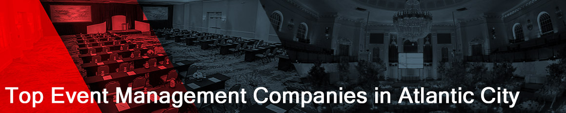 List of the top event management companies in Atlantic City