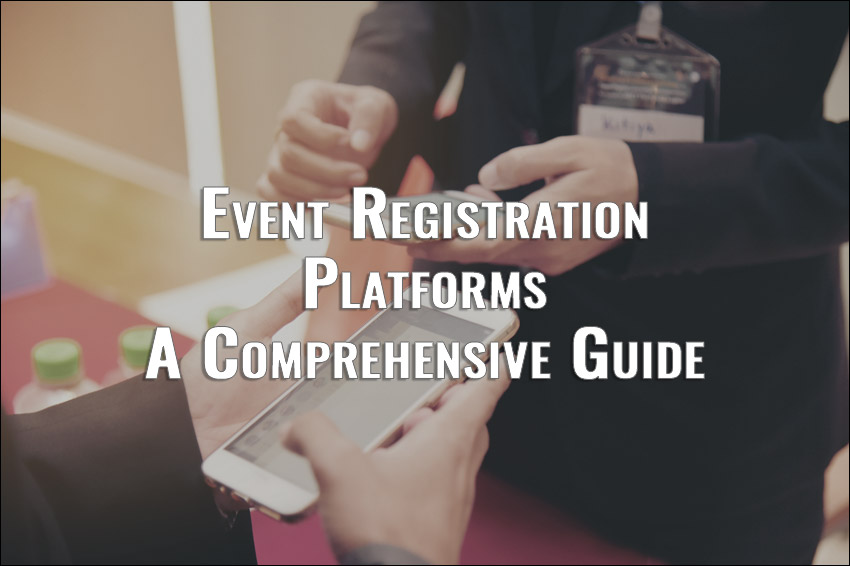 Mastering Event Registration Platforms: A Comprehensive Guide