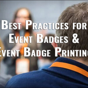 Best Practices for Event Badges and Event Badge Printing