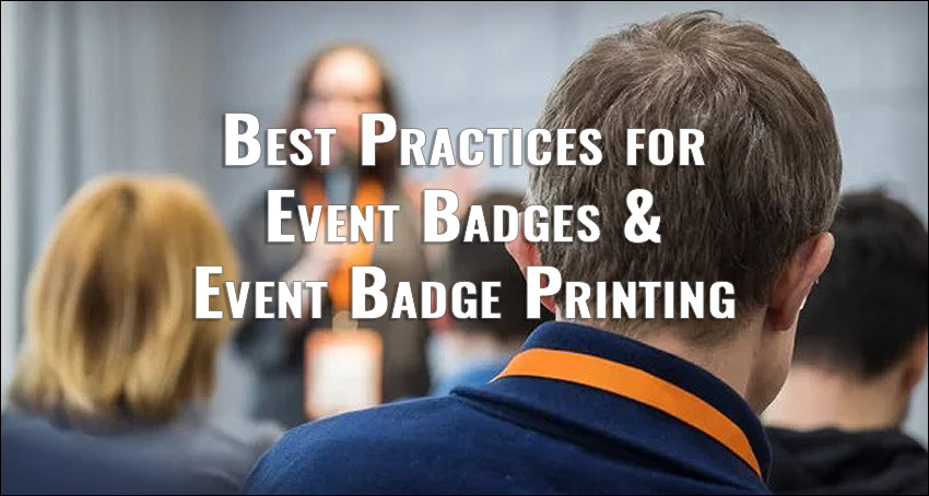 Best Practices for Event Badges and Event Badge Printing