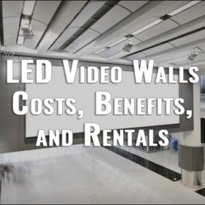 Complete Guide to LED Video Walls: Costs, Benefits, and Rentals