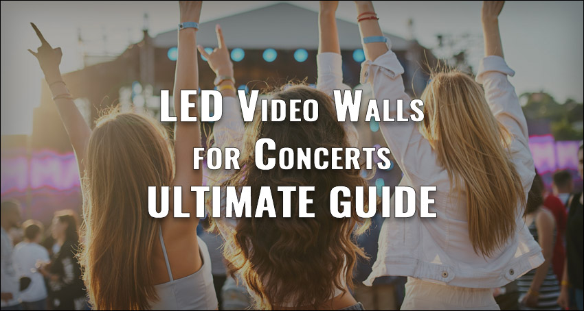 LED Video Walls for Concerts: Ultimate Guide